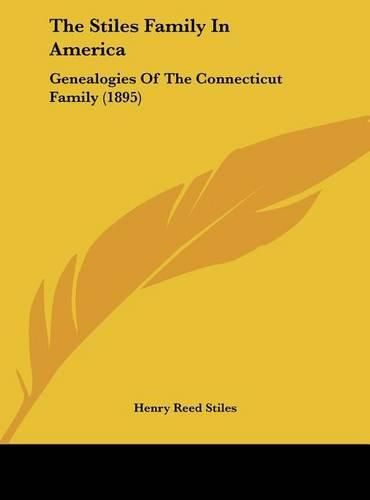 The Stiles Family in America: Genealogies of the Connecticut Family (1895)