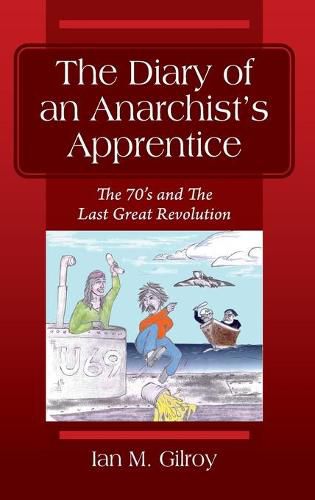 Cover image for The Diary of an Anarchist's Apprentice: The 70's and The Last Great Revolution