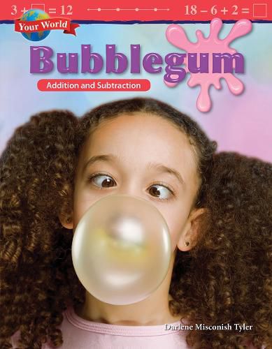 Cover image for Your World: Bubblegum: Addition and Subtraction