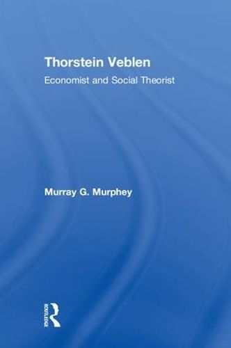 Cover image for Thorstein Veblen: Economist and Social Theorist