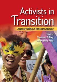 Cover image for Activists in Transition: Progressive Politics in Democratic Indonesia