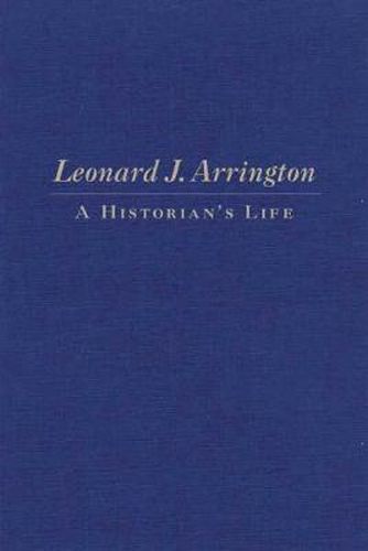 Cover image for Leonard J. Arrington: A Historian's Life