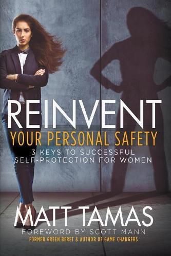 Reinvent Your Personal Safety: 3 Keys to Successful Self-Protection for Women