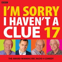 Cover image for I'm Sorry I Haven't A Clue 17: The Award-Winning BBC Radio 4 Comedy