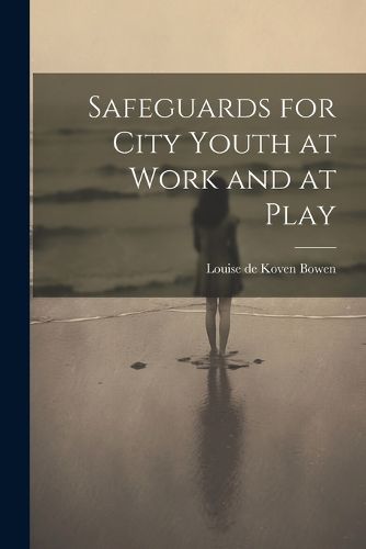 Safeguards for City Youth at Work and at Play