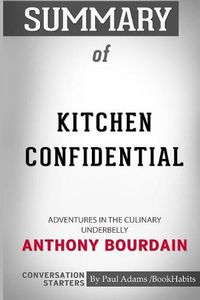 Cover image for Summary of Kitchen Confidential: Adventures in the Culinary Underbelly by Anthony Bourdain: Conversation Starters