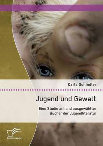 Cover image for Jugend und Gewalt: Eine Studie anhand ausgewahlter Bucher der Jugendliteratur