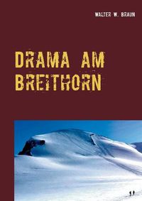 Cover image for Drama am Breithorn: Tragoedie in den Walliser Alpen