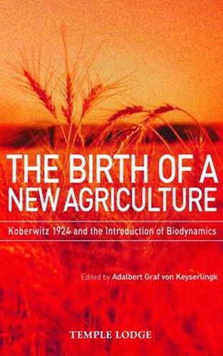 Cover image for The Birth of a New Agriculture: Koberwitz 1924 and the Introduction of Biodynamics