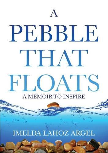 Cover image for A Pebble That Floats: A Memoir to Inspire