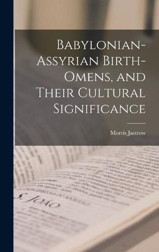 Cover image for Babylonian-Assyrian Birth-omens, and Their Cultural Significance
