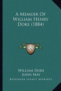 Cover image for A Memoir of William Henry Doke (1884)