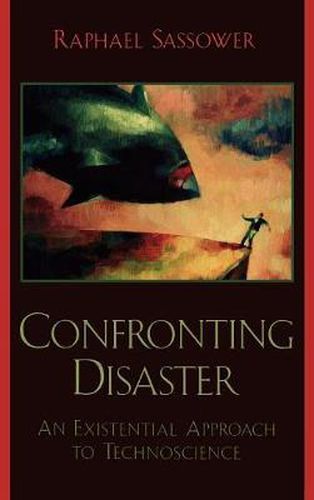 Cover image for Confronting Disaster: An Existential Approach to Technoscience