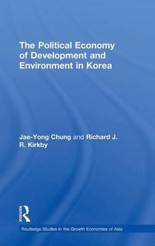 Cover image for The Political Economy of Development and Environment in Korea