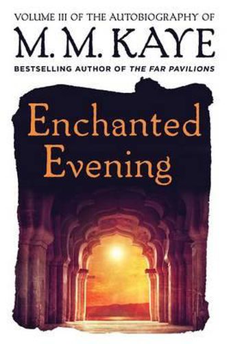 Cover image for Enchanted Evening: Volume III of the Autobiography of M. M. Kaye