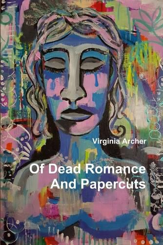 Cover image for Of Dead Romance And Papercuts