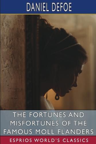 Cover image for The Fortunes and Misfortunes of the Famous Moll Flanders (Esprios Classics)