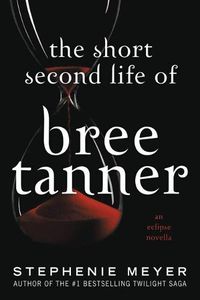 Cover image for The Short Second Life of Bree Tanner: An Eclipse Novella