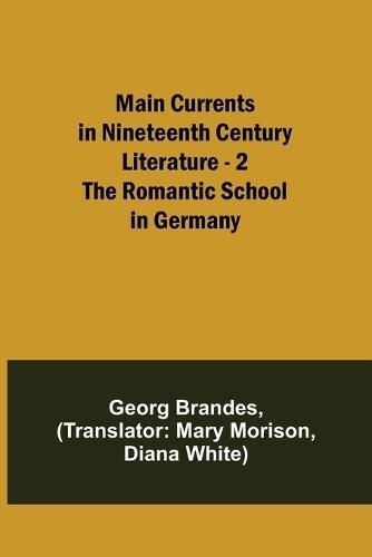 Cover image for Main Currents in Nineteenth Century Literature - 2. The Romantic School in Germany