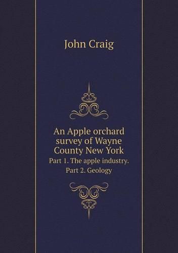 An Apple orchard survey of Wayne County New York Part 1. The apple industry. Part 2. Geology