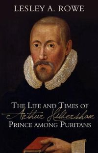 Cover image for Life And Times Of Arthur Hildersham - Prince Among Purit, Th