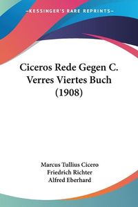 Cover image for Ciceros Rede Gegen C. Verres Viertes Buch (1908)