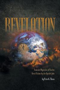 Cover image for Revelation: Unlocked Mysteries of Twelve Great Visions by the Apostle John