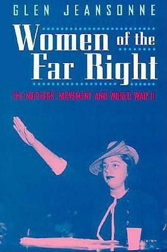 Women of the Far Right: Mothers' Movement and World War II