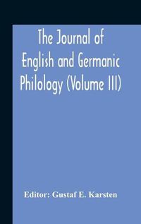 Cover image for The Journal Of English And Germanic Philology (Volume Iii)