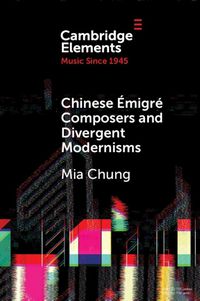 Cover image for Chinese Emigre Composers and Divergent Modernisms