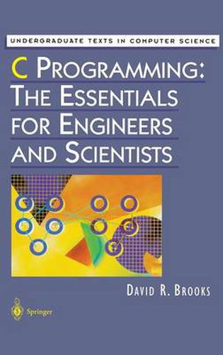 C Programming: The Essentials for Engineers and Scientists