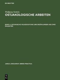 Cover image for Ostjakologische Arbeiten, Band 4, Ostjakische Volksdichtung und Erzahlungen aus zwei Dialekten