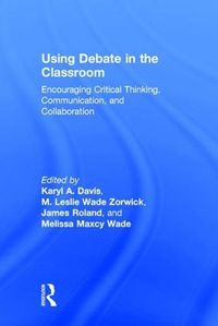 Cover image for Using Debate in the Classroom: Encouraging Critical Thinking, Communication, and Collaboration