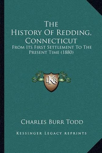 Cover image for The History of Redding, Connecticut: From Its First Settlement to the Present Time (1880)