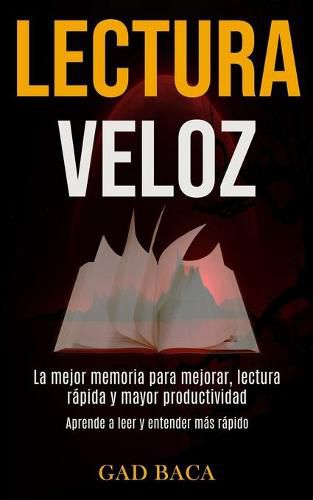 Cover image for Lectura Veloz: La mejor memoria para mejorar, lectura rapida y mayor productividad (Aprende a leer y entender mas rapido)
