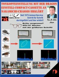 Cover image for Tonkopfeinstellung mit der DRAGON Einstell-Compact-Cassette an NAKAMICHI-Chassis erklart: Seit 1973 Azimut-Service Schritt fur Schritt durchgefuhrt und hier erklart!