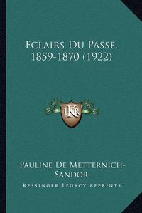 Cover image for Eclairs Du Passe, 1859-1870 (1922)