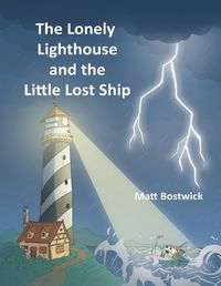 Cover image for The Lonely Lighthouse and the Little Lost Ship