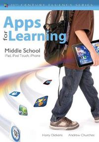 Cover image for Apps for Learning, Middle School: iPad, iPod Touch, iPhone