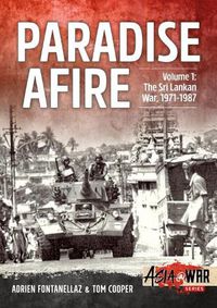Cover image for Paradise Afire, Volume 1: The Sri Lankan War, 1971-1987
