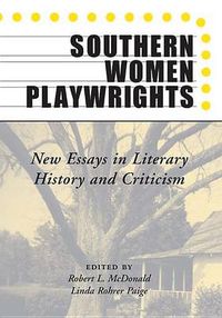 Cover image for Southern Women Playwrights: New Essays in Literary History and Criticism