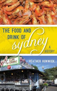 Cover image for The Food and Drink of Sydney: A History