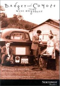 Cover image for Badger and Coyote Were Neighbors: Melville Jacobs on Northwest Indian Myths and Tales