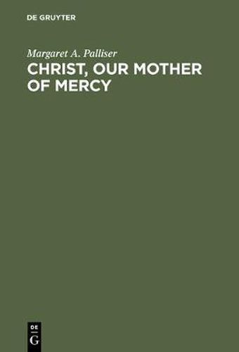 Christ, Our Mother of Mercy: Divine Mercy and Compassion in the Theology of The Shewings of Julian of Norwich