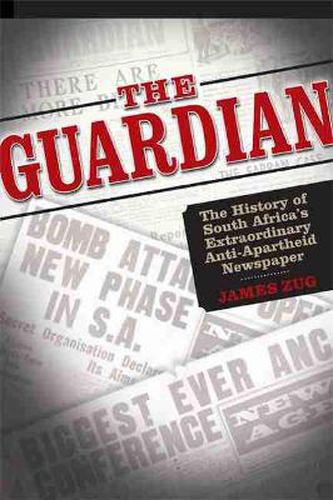 Cover image for The Guardian: The History of South Africa's Extraordinary Anti-Apartheid Newspaper
