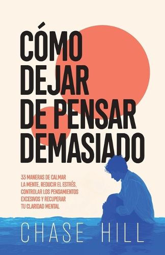 Cover image for Como dejar de pensar demasiado