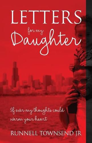 Cover image for Letters for My Daughter: If Ever My Thoughts Could Warm Your Heart
