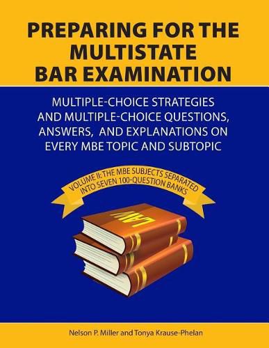 Cover image for Preparing for the Multistate Bar Examination: Volume II: MBE subjects Separated into Seven 100-Question Banks