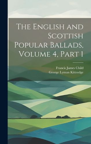 Cover image for The English and Scottish Popular Ballads, Volume 4, part 1