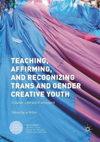 Cover image for Teaching, Affirming, and Recognizing Trans and Gender Creative Youth: A Queer Literacy Framework